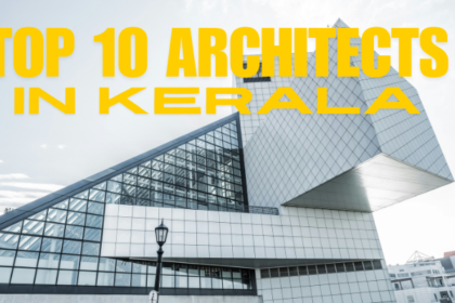 TOP 10 ARCHITECTS IN KERALA