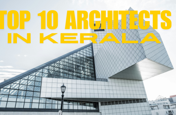 TOP 10 ARCHITECTS IN KERALA